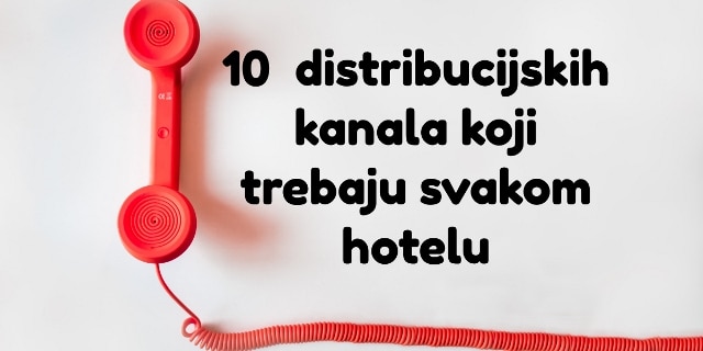 10 distribucjiskih kanala za savršen hotelski marketing