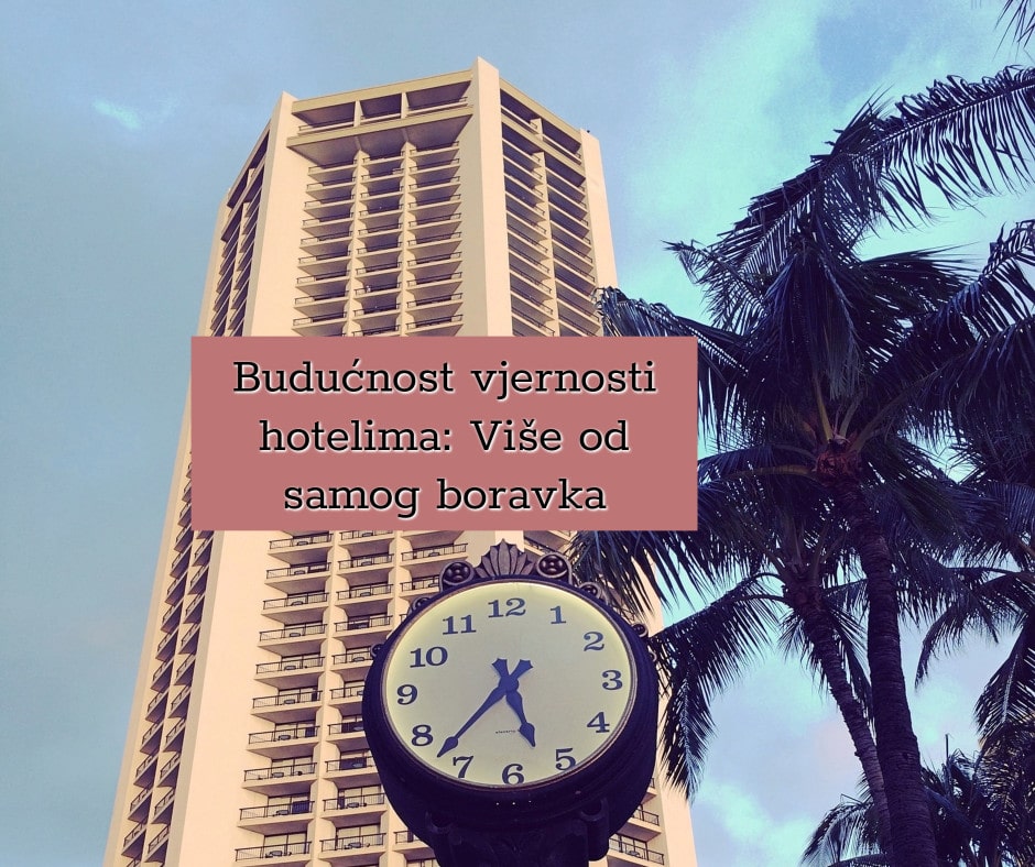 Budućnost vjernosti hotelima: Više od samog boravka